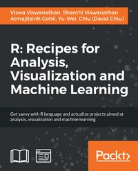 R: Recipes for Analysis, Visualization and Machine Learning - Viswa Viswanathan - ebook