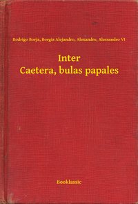 Inter Caetera, bulas papales - Rodrigo Borja - ebook