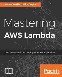 Mastering AWS Lambda - Yohan Wadia - ebook