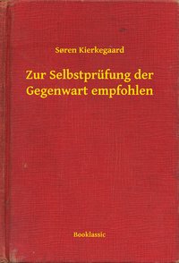 Zur Selbstprüfung der Gegenwart empfohlen - Soren Kierkegaard - ebook
