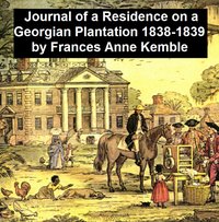 Journal of a Residence on a Georgian Plantation 1838-1839 - Frances Anne Kemble - ebook
