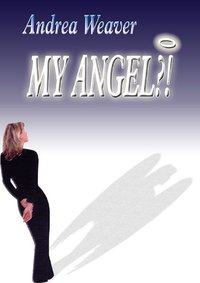My Angel?! - Andrea Weaver - ebook
