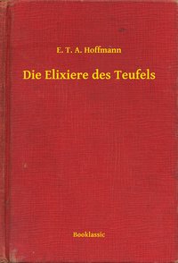 Die Elixiere des Teufels - E. T. A. Hoffmann - ebook