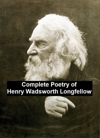 Complete Poetry of Henry Wadsworth Longfellow - Henry Wadsworth Longfellow - ebook