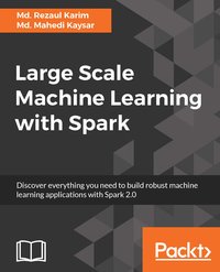 Large Scale Machine Learning with Spark - Md. Rezaul Karim - ebook