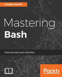 Mastering Bash - Giorgio Zarrelli - ebook
