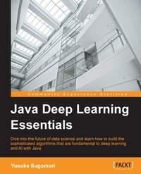 Java Deep Learning Essentials - Yusuke Sugomori - ebook