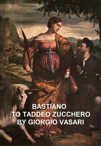 Bastiano to Taddeo Zucchero - Giorgio Vasari - ebook