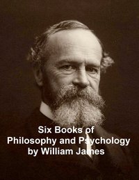 Six Books of Philosophy and Psychology - William James - ebook