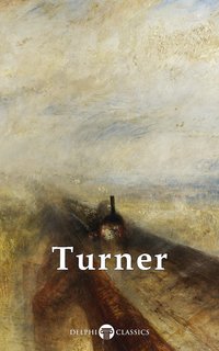 Delphi Collected Works of J. M. W. Turner (Illustrated) - J. M. W. Turner - ebook