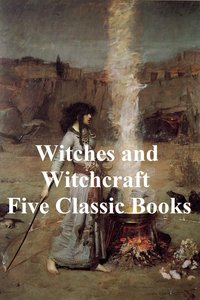 Witches and Witchcraft: Five Classic Books - J. Michelet - ebook