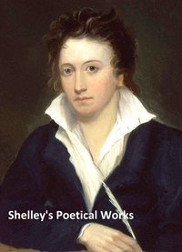 Shelley's Poetical Works - Percy Bysshe Shelley - ebook