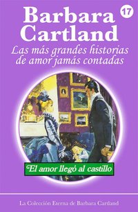 El Amor Llega al Castillo - Barbara Cartland - ebook