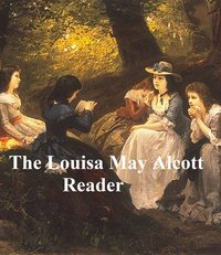 The Louisa May Alcott Reader - Louisa May Alcott - ebook