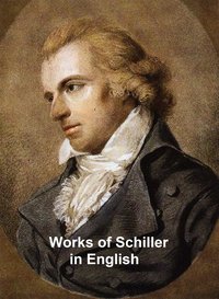 Works of Schiller in English - Friedrich von Schiller - ebook
