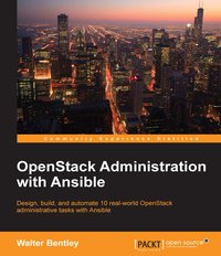 OpenStack Administration with Ansible - Walter Bentley - ebook