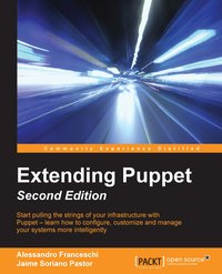 Extending Puppet - Second Edition - Alessandro Franceschi - ebook