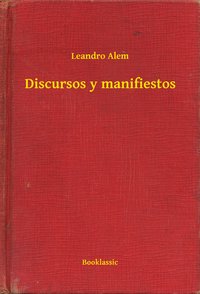 Discursos y manifiestos - Leandro Alem - ebook