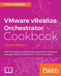 VMware vRealize Orchestrator Cookbook - Second Edition - Daniel Langenhan - ebook