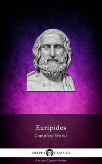 Delphi Complete Works of Euripides (Illustrated) - Euripides - ebook