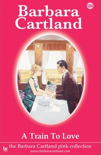 A Train to Love - Barbara Cartland - ebook