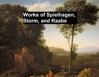 Works of Spielhagen, Storm, and Raabe - Theodor Storm - ebook