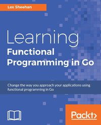 Learning Functional Programming in Go - Lex Sheehan - ebook