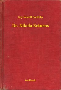 Dr. Nikola Returns - Guy Newell Boothby - ebook