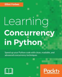 Learning Concurrency in Python - Elliot Forbes - ebook