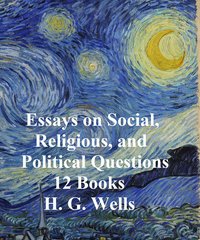 H.G. Wells: 13 books on Social, Religious, and Political Questions - H. G. Wells - ebook