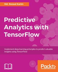 Predictive Analytics with TensorFlow - Md. Rezaul Karim - ebook
