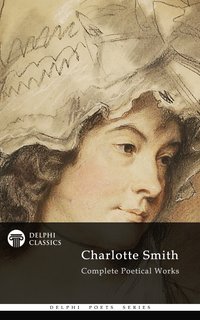 Delphi Complete Poetical Works of Charlotte Smith (Illustrated) - Charlotte Smith - ebook