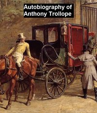 Autobiography of Anthony Trollope - Anthony Trollope - ebook