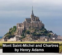 Mont-Saint-Michel and Chartres - Henry Adams - ebook