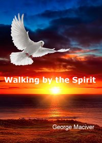 Walking by the Spirit - George Maciver - ebook