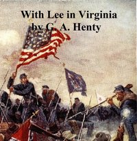 With Lee in Virginia - G. A. Henty - ebook