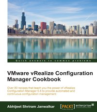 VMware vRealize Configuration Manager Cookbook - Abhijeet Shriram Janwalkar - ebook