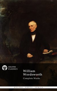 Delphi Complete Works of William Wordsworth (Illustrated) - William Wordsworth - ebook