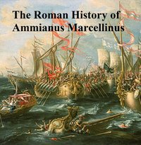 The Roman History of Ammianus Marcellinus - Ammianus Marcellinus - ebook