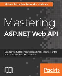Mastering ASP.NET Web API - Mithun Pattankar - ebook