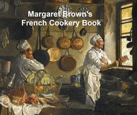 Margaret Brown's French Cookery Book - Margaret Brown - ebook