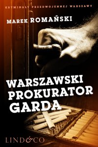 Warszawski prokurator Garda. Kryminały przedwojennej Warszawy - Marek Romański - ebook