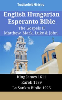 English Hungarian Esperanto Bible - The Gospels II - Matthew, Mark, Luke & John - TruthBeTold Ministry - ebook