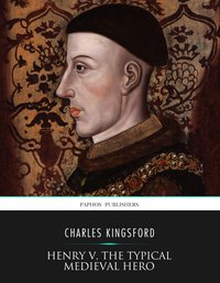 Henry V, the Typical Medieval Hero - Charles Kingsford - ebook