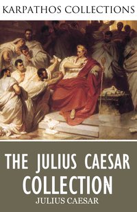 The Complete Julius Caesar Collection - Julius Caesar - ebook