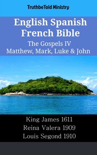 English Spanish French Bible - The Gospels IV - Matthew, Mark, Luke & John - TruthBeTold Ministry - ebook