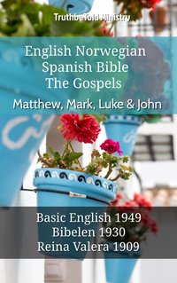 English Norwegian Spanish Bible - The Gospels - Matthew, Mark, Luke & John - TruthBeTold Ministry - ebook