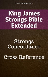 King James Strongs Bible Extended - TruthBeTold Ministry - ebook