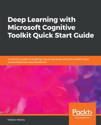 Deep Learning with Microsoft Cognitive Toolkit Quick Start Guide - Willem Meints - ebook