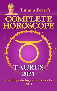Complete Horoscope TAURUS 2021 - Tatiana Borsch - ebook